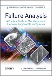 Failure Analysis: A Practical Guide for Manufacturers of Electronic Components and Systems