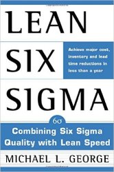 Lean Six Sigma: Combining Six Sigma Quality with Lean Production Speed
