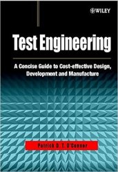 Test Engineering: A Concise Guide to Cost-effective Design, Development and Manufacture