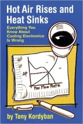 Hot Air Rises and Heat Sinks: Everything You Know About Cooling Electronics Is Wrong