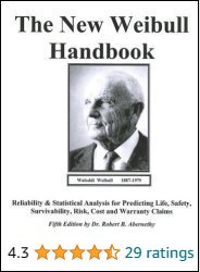 The New Weibull Handbook: Reliability and Statistical Analysis for Predicting Life, Safety, Supportability, Risk, Cost and Warranty Claims