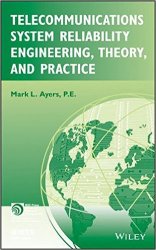 Telecommunications System Reliability Engineering, Theory, and Practice