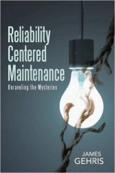 Reliability Centered Maintenance: Unraveling the Mysteries